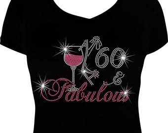 60 and Fabulous Wine Birthday Bling Shirt, 60th Birthday Shirt, Rhinestone Bling Shirt, Birthday Shirt, Rhinestone Shirt, 60 Birthday Shirt