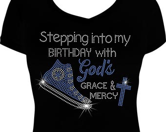 Stepping into My Birthday with Gods Grace and Mercy Sneaker Bling Shirt, Birthday Shirt, Rhinestone Bling Shirt, Rhinestone Birthday Shirt