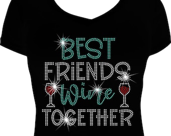 Best Friends Wine Together Bling Shirt, Good Friends Rhinestone Shirt, Rhinestone Bling Shirt, Wine Drinking Shirt, Besties Bling Shirts