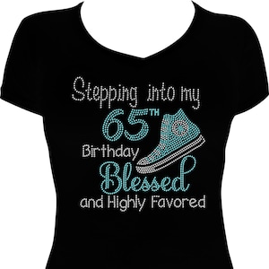 Stepping into My 65th Birthday Blessed and Highly Favored Sneaker Bling Shirt, 65th Birthday Shirt, Rhinestone Shirt, 65 Birthday Shirt