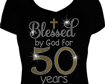Blessed by God for 50 Years Birthday Bling Shirt, Birthday Shirt, Bling Shirt, Rhinestone Birthday Shirt, 50 Birthday, 50th Birthday Shirt