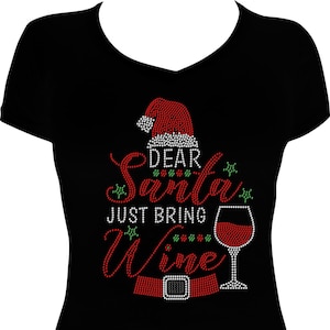 Dear Santa Just Bring Wine Bling Shirt, Christmas Bling Shirt, Christmas Rhinestone Bling Shirt, Christmas Shirt, Rhinestone Christmas Shirt