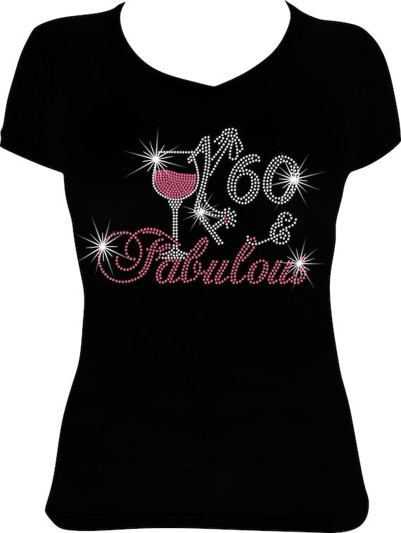 60 and Fabulous Wine Birthday Bling Shirt, 60th Birthday Shirt, Rhinestone Bling Shirt, Birthday Shirt, Rhinestone Shirt, 60 Birthday Shirt