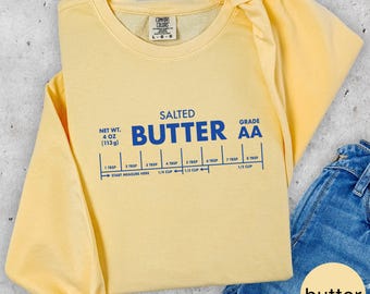 Salted Butter Sweatshirt, Comfort Colors, Baker Foodie Gift