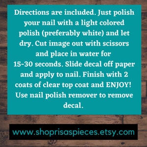 Puede incluir: Instrucciones para aplicar calcoman&iacute;as de u&ntilde;as. Las instrucciones incluyen pulir las u&ntilde;as con un esmalte de color claro, preferiblemente blanco, y dejar que se seque. Recorta la imagen con unas tijeras y col&oacute;cala en agua durante 15-30 segundos. Desliza la calcoman&iacute;a del papel y apl&iacute;cala a la u&ntilde;a. Termina con dos capas de capa superior transparente. Usa quitaesmalte para quitar la calcoman&iacute;a.  www.shoprisaspieces.etsy.com