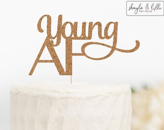 Young AF Cake Topper, Happy Birthday Cake Topper, Funny Birthday Decorations