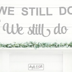 We Still Do Banner, Anniversary Party Decorations, Vow Renewal Sign image 4