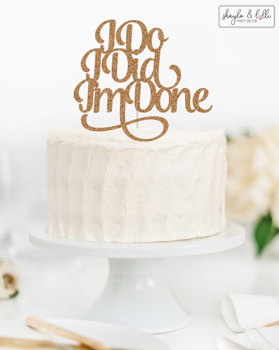 I Do I Did Im Done Cake Topper Divorce Party Decorations Etsy