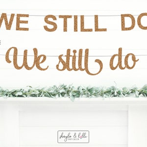 We Still Do Banner, Anniversary Party Decorations, Vow Renewal Sign image 3