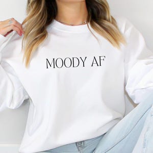 Moody AF Sweatshirt, Bipolar Sweatshirt Mania Sweatshirt Mental Health Depression, Mental Health Sweatshirt, Therapy Sweater, Unhinged