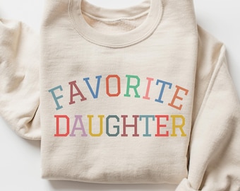 Favorite Daughter Sweatshirt, Funny Daughter Gifts, Funny Family Crewneck, My Favorite Child Sweater, Funny Favorite Child Shirt