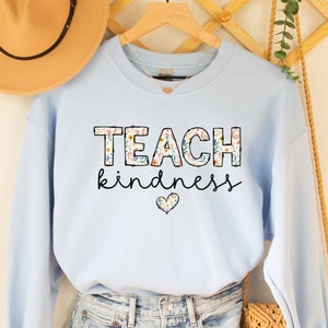 Teach Kindness Sweatshirt, Teacher Crewneck Sweatshirt, Colorful Teach Gift, Elementary Middle School Classroom, Back to School