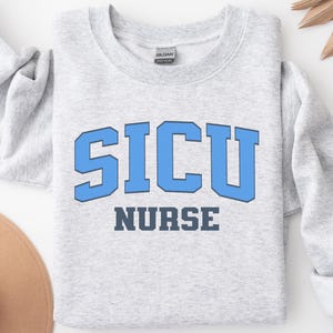 SICU Nurse Sweatshirt SICU shirt Surgical ICU Nurse Gifts sicu Nurse Apparel Gift for Nurses Registered Nurse Surgical Intensive Care Nurse