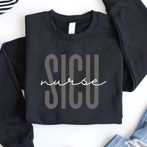 SICU Nurse Sweatshirt SICU shirt Surgical ICU Nurse Gifts sicu Nurse Apparel Gift for Nurses Registered Nurse Surgical Intensive Care Nurse