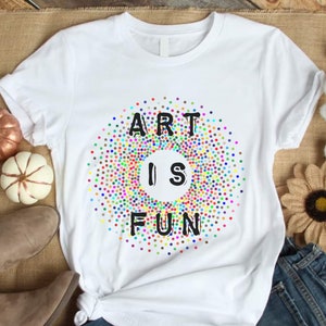 Artist Shirt, Art Teacher T-shirt, Art Teacher Shirt, Artist Gifts, Art Is Fun, Art Lover, Artist Tee, Art Tshirt, Art Class Shirt