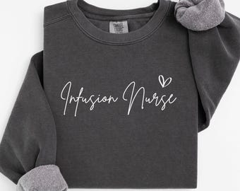 Infusion Nurse Sweatshirt, Infusion Nurse Crewneck, Infusion Nursing Shirt, IV Nurse Sweatshirt, Infusion Nurse Gift, Oncology Nurse Gift