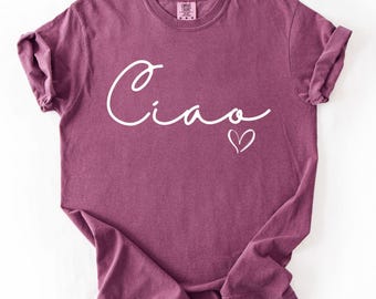 Ciao Shirt, Italian Inspired Tee, Ciao Graphic Shirt, European Vacation Shirt, Italy Travel Tee, Italian Summer Shirt, Cute Travel Gift