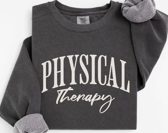 Physical Therapy Sweatshirt, Physical Therapist Gift, PT Sweatshirt, Physical Therapist Shirt, PT Gift, Therapy Crewneck