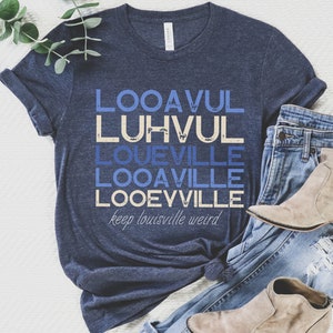 Lousiville Kentucky Shirt, Funny Louisville Shirt, Love Louisville, Louisville Ky Tshirt