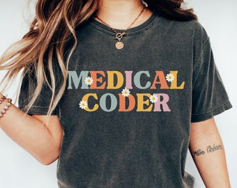 Medical Coder Comfort Colors Shirt, Medical Coding Tee, Medical Coder Gift, Funny Medical Coding Shirt, Medical Billing Shirt