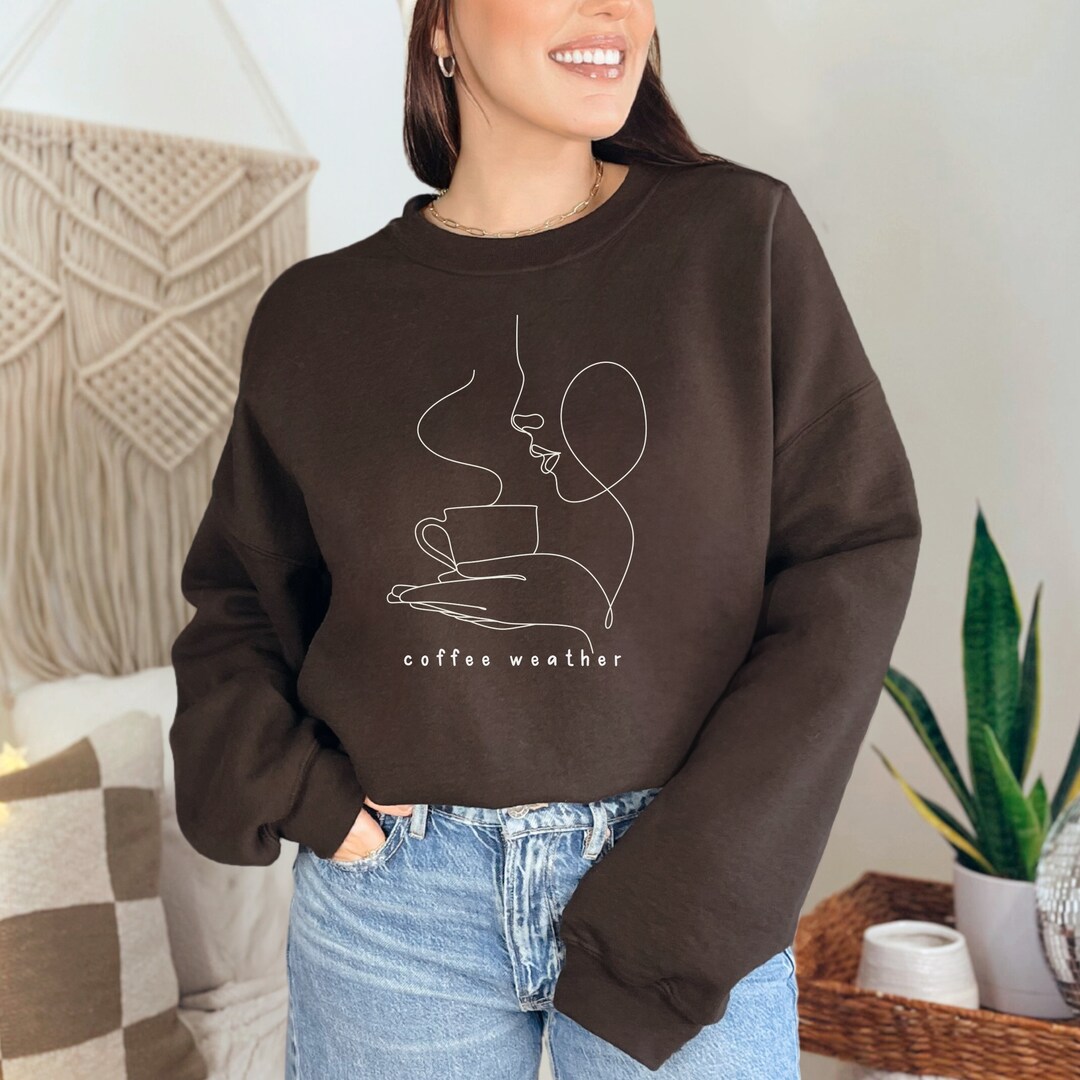 Coffee Weather Sweatshirt - Cozy Season Sweatshirt - Fall Sweatshirt ...