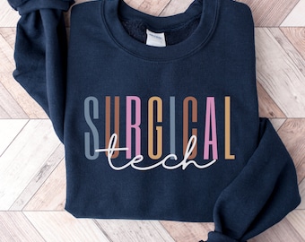 Surgical Technologist Shirt, Surgical Tech Sweatshirt,  Operating Room Surgery Tech Shirts, Surgical Tech Gift, Surgical Tech tee