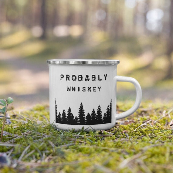 Probably Whiskey Camp Mug, Whiskey Gift, Whiskey Lover Gift, Camping Mug,  Funny Camping Mug, Hiking Mug, Funny Camp Cup, Outdoor Lover Gift