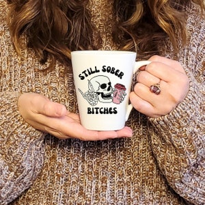 Still Sober Bitches, Sober Gift for Mom, Sober Mug, AA Gift, Sobriety Gifts, Sober Coffee Lover Mug, Recovery Gift, AA Gifts