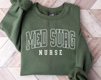 Med Surg Nurse Sweatshirt, Gift for Med-Surg Unit, Medical Surgical Nursing Sweater, Med Surg Crewneck, Med Surg RN Sweater