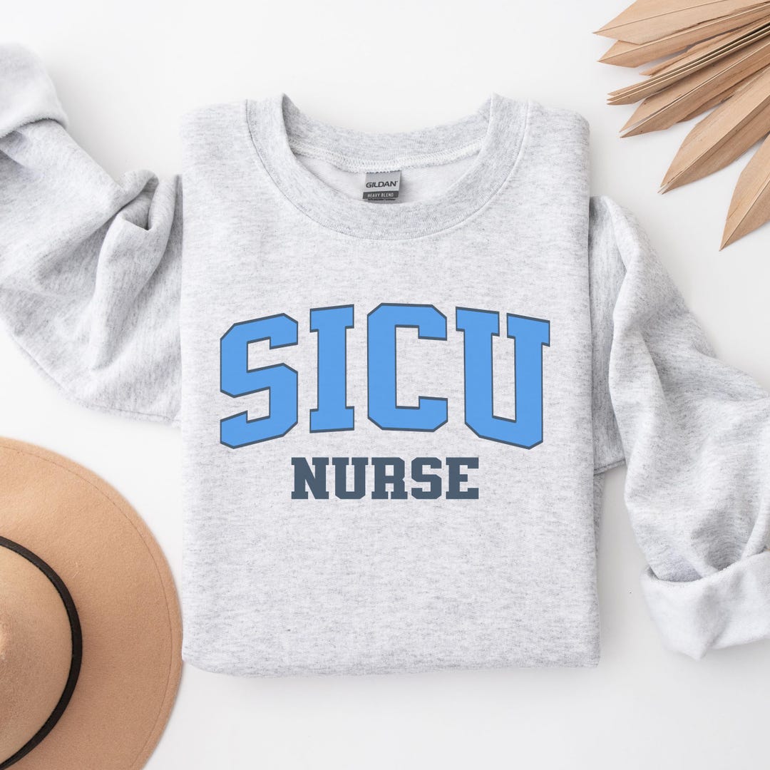 SICU Nurse Sweatshirt SICU Shirt Surgical ICU Nurse Gifts Sicu Nurse ...