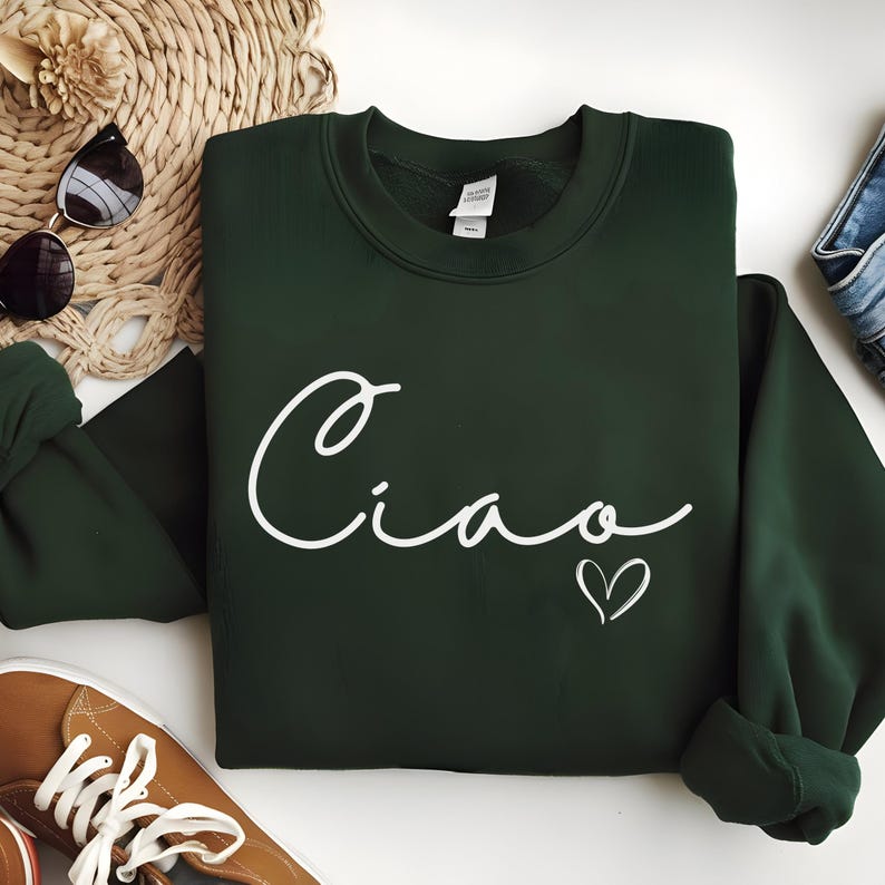 Ciao Sweatshirt, Ciao Shirt, Ciao Bella, Hello Italy, Italian Vacation, Italian Hello Shirt, Ciao T-shirt, Travel Shirt For Women Forest Green