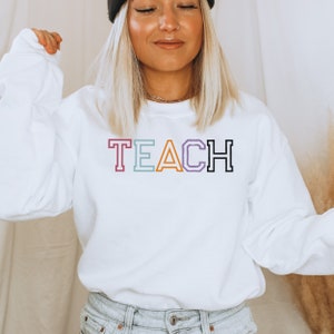 Teacher sweatshirt, Teach sweatshirt, Teacher Shirt, Cute Shirt for Teachers, Teacher Gifts, Elementary School Teacher Shirt