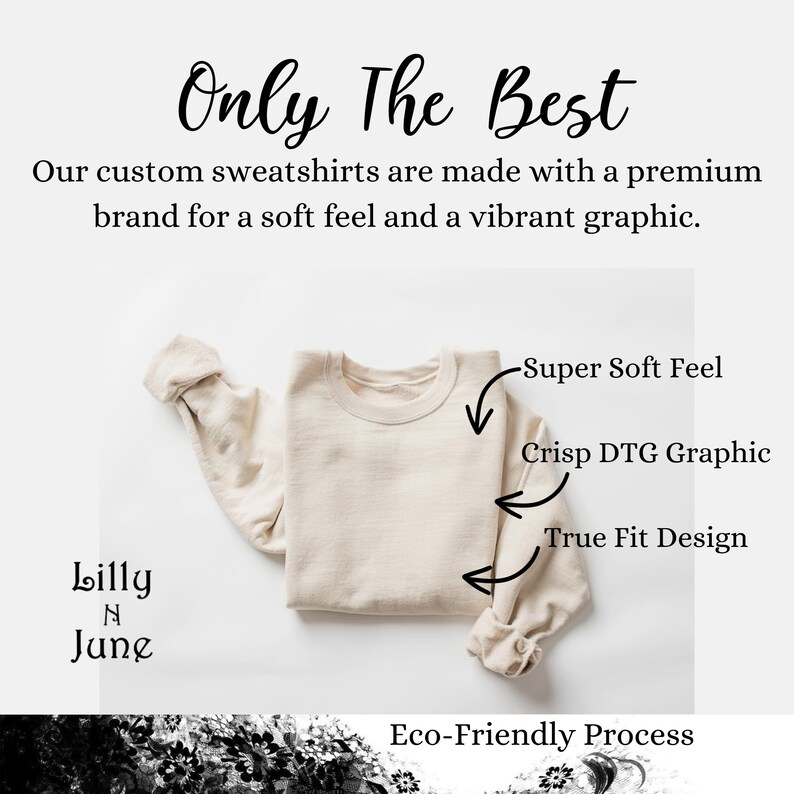 May include: A beige sweatshirt folded on a white surface. The sweatshirt is made with a premium brand for a soft feel and a vibrant graphic. The text "Super Soft Feel", "Crisp DTG Graphic", and "True Fit Design" are written on the image. The text "Eco-Friendly Process" is written at the bottom of the image.