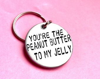 You're the Peanut Butter to My Jelly - Boyfriend gift on Valentines day, Gifts for him, Funny Cute Gift for men, Personalised Keychains