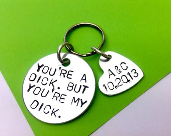Christmas  gift, Naughty Anniversary gift gifts for men - Keychain for him - Boyfriend gift idea - you're a dick - Personalised keychain