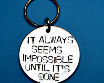 Inspirational keyring, It always seems impossible, Inspirational quote, best friend gift,Gift ideas,Inspirational gift,Motivational quote