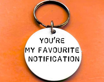 Valentines day gift for Boyfriend - Personalised Keychain 'You're my favourite notification'