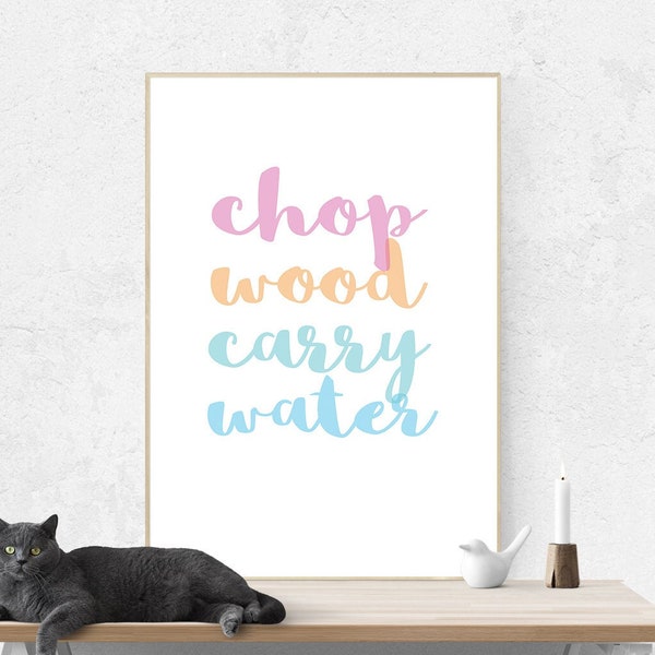 Mise à jour de l'affiche Chop Wood Carry Water ! 3 Colorways Téléchargement instantané Zen disant Motivation paisible Inspiration Boho Spiritual Bright Pastel