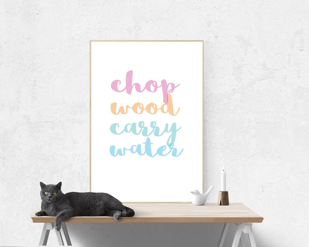 Chop Wood Carry Water Poster Update 3 Colorways Instant Download Zen Saying Peaceful Motivation