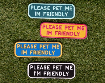 Embroidered Dog Patch | Please Pet Me, I&#39;m Friendly | Please Pet Patch | Dog Harness Patch