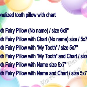 May include: A colorful graphic with text describing different sizes of personalized tooth fairy pillows. The pillows come in sizes 6x6 inches and 5x7 inches. The text includes options for a chart, a name, or "My Tooth" to be added to the pillow.
