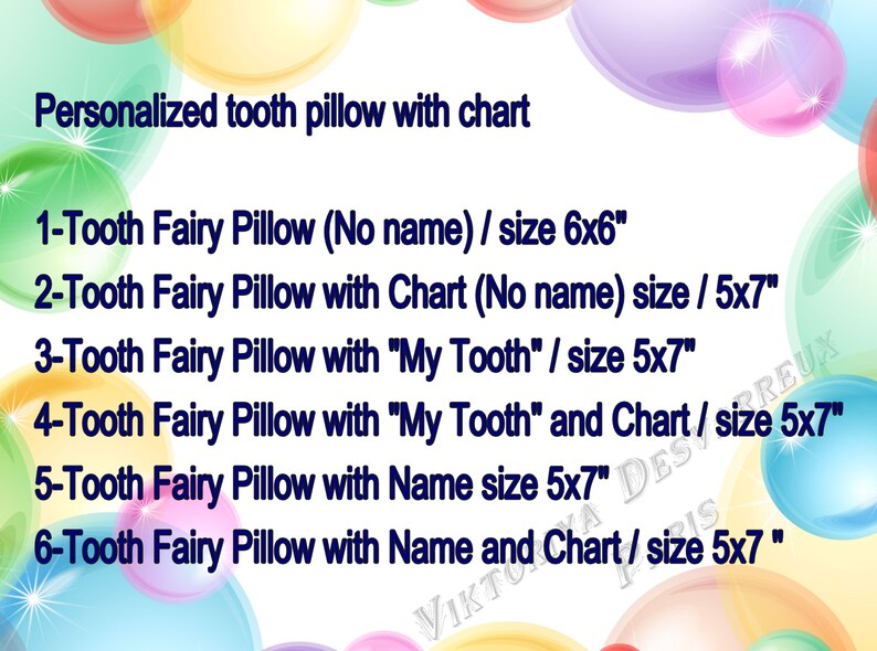 May include: A colorful graphic with text describing different sizes of personalized tooth fairy pillows. The pillows come in sizes 6x6 inches and 5x7 inches. The text includes options for a chart, a name, or "My Tooth" to be added to the pillow.