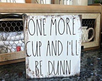 Rae Dunn Inspired One More Cup And I'll Be Dunn Sign  | Coffee Bar Sign | Tiered Tray Coffee Decor