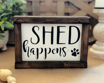 Shed Happens Sign | Dog Sign | Dog Mom Gift | Dog Dad Gift | Pet Lover Sign