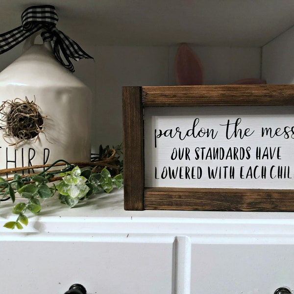 Pardon The Mess Our Standards Have Lowered With Each Child Sign | Funny Family Sign | Housekeeping Sign