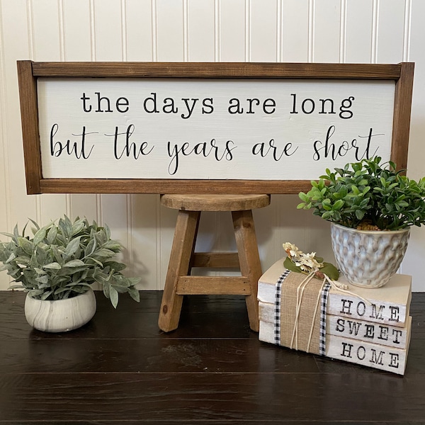 The Days Are Long But The Years Are Short Sign | Family Living Room Sign | Family Quote Sign | Sign for Above Couch