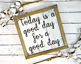 Today Is A Good Day For A Good Day - Fixer Upper Sign - Farmhouse Decor -Farmhouse Sign - Rustic Framed Sign - Joanna Gaines Sign - HGTV