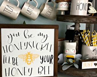 You Be My Honeysuckle I'll Be Your Honeybee - Bee Sign - Wedding Sign - Anniversary Sign