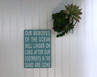 Our Memories of the Ocean Linger After Our Footprints in the Sand are Gone | Beach House Decor | Beach Memories Sign | Gift for Beach Lover