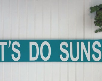 Let's Do Sunset Sign | Beach Sign | Lake Sign | Beach House Decor | Lake House Decor